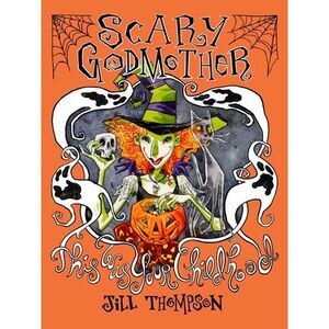 Scary Godmother Compendium: This Was Your Childhood -- Jill Thompson